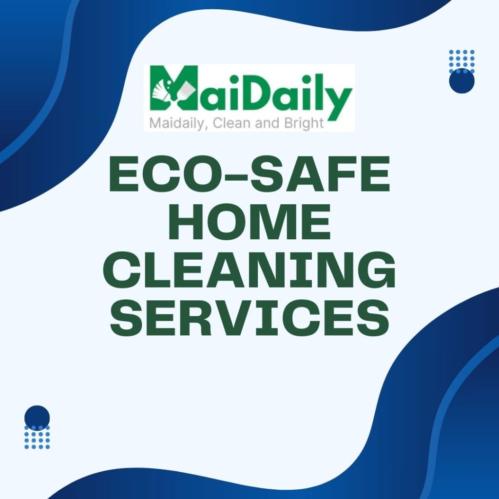 Eco-safe Home Cleaning Services